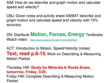 AIM: How do we describe and graph motion and calculate speed and velocity? OBJ: Given notes and activity sheet SWBAT describe and graph motion and calculate.