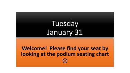 Welcome! Please find your seat by looking at the podium seating chart