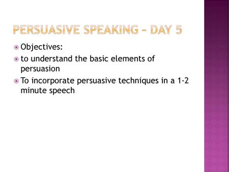 Persuasive Speaking – Day 5