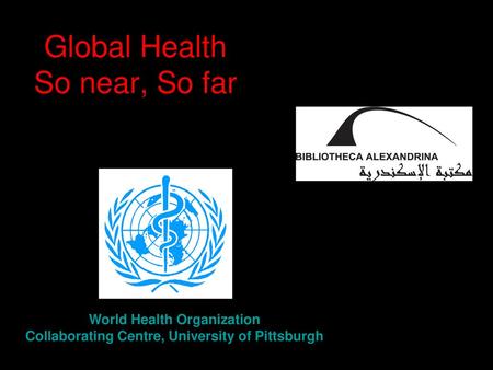 Global Health So near, So far