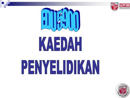 EDU 5900 KAEDAH PENYELIDIKAN.