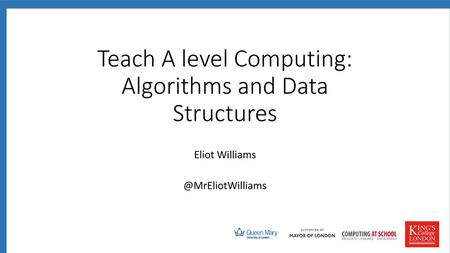 Teach A level Computing: Algorithms and Data Structures