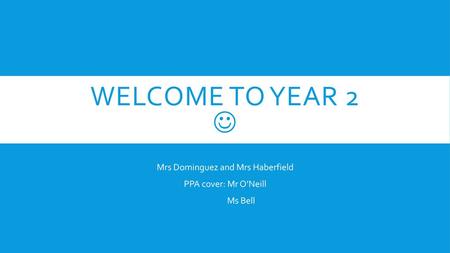 Mrs Dominguez and Mrs Haberfield PPA cover: Mr O’Neill Ms Bell