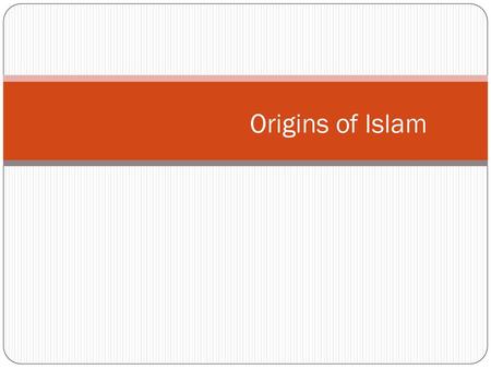 Origins of Islam.