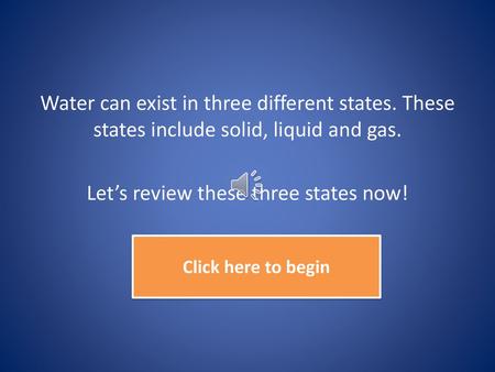 Water can exist in three different states