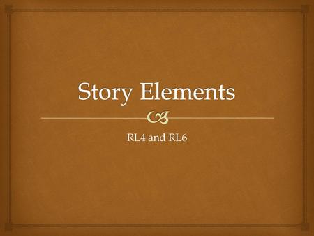 Story Elements RL4 and RL6.