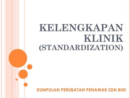 KELENGKAPAN KLINIK (STANDARDIZATION)