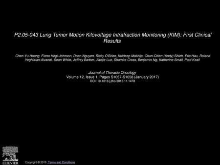 P2.05-043 Lung Tumor Motion Kilovoltage Intrafraction Monitoring (KIM): First Clinical Results  Chen-Yu Huang, Fiona Hegi-Johnson, Doan Nguyen, Ricky.