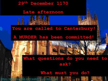 You are called to Canterbury! A MURDER has been committed!