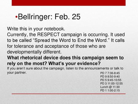 Bellringer: Feb. 25 Write this in your notebook. Currently, the RESPECT campaign is occurring. It used to be called “Spread the Word to End the Word.”