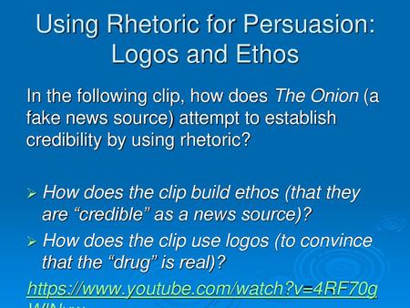 Using Rhetoric for Persuasion: Logos and Ethos