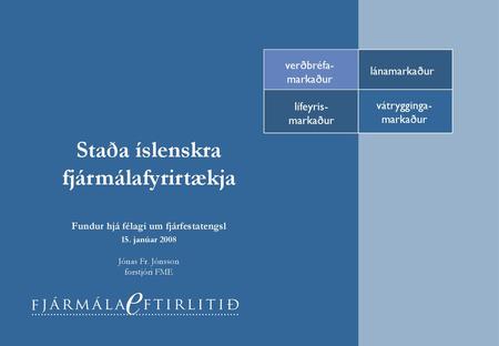 verðbréfa- markaður lánamarkaður lífeyris- markaður vátrygginga-