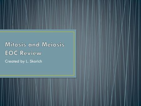 Mitosis and Meiosis EOC Review