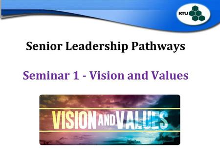 Senior Leadership Pathways Seminar 1 - Vision and Values