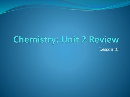 Chemistry: Unit 2 Review