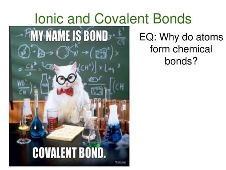 Ionic and Covalent Bonds