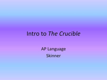 Intro to The Crucible AP Language Skinner.