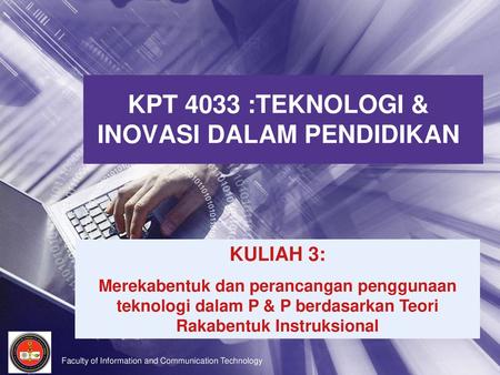 KPT 4033 :TEKNOLOGI & INOVASI DALAM PENDIDIKAN