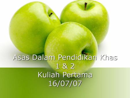 Asas Dalam Pendidikan Khas 1 & 2 Kuliah Pertama 16/07/07