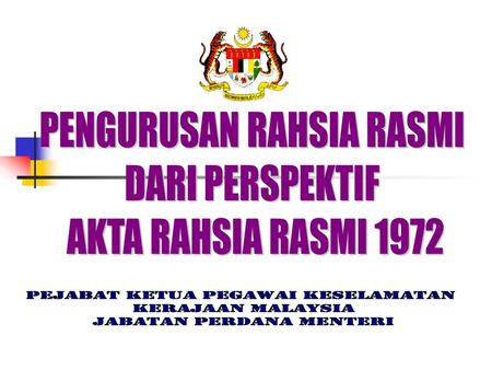 PENGURUSAN RAHSIA RASMI DARI PERSPEKTIF AKTA RAHSIA RASMI 1972