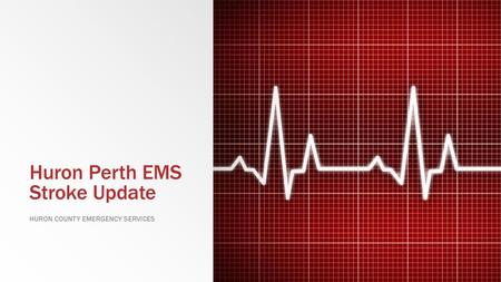 Huron Perth EMS Stroke Update