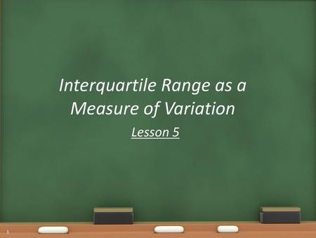 Interquartile Range as a Measure of Variation