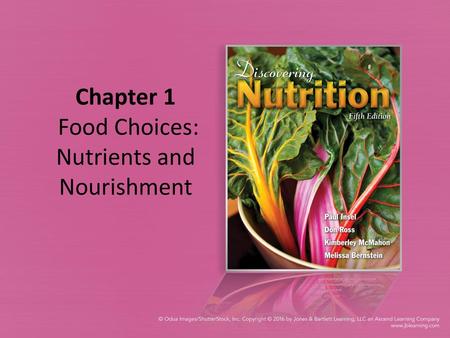 Chapter 1 Food Choices: Nutrients and Nourishment