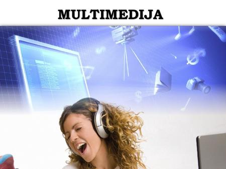 MULTIMEDIJA.