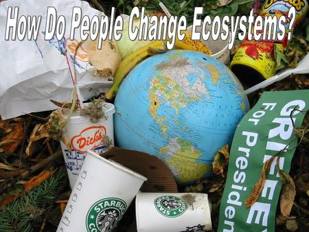 How Do People Change Ecosystems?