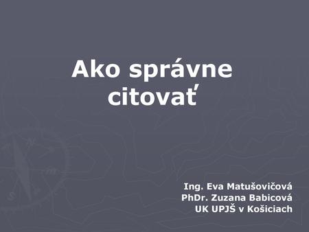 Ako správne citovať Ing. Eva Matušovičová PhDr. Zuzana Babicová