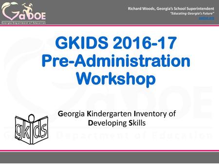 GKIDS Pre-Administration Workshop