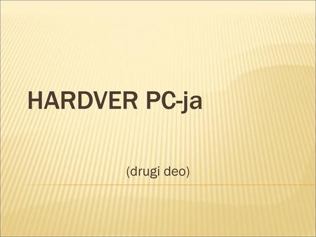 HARDVER PC-ja (drugi deo).