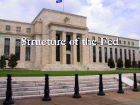 Structure of the Fed.