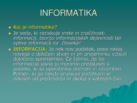 INFORMATIKA Kaj je informatika?