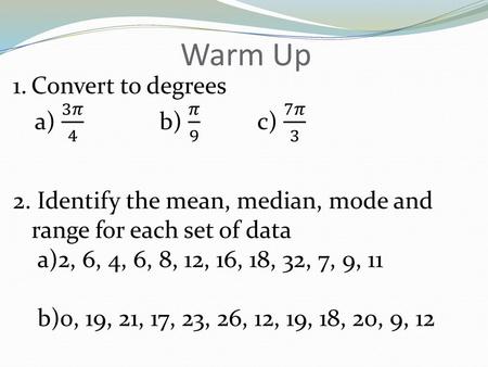 Warm Up Convert to degrees a) 3