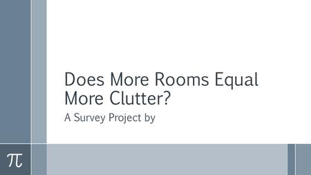 Does More Rooms Equal More Clutter?