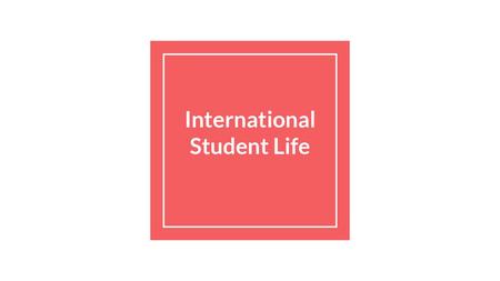 International Student Life