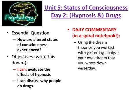 Unit 5: States of Consciousness Day 2: (Hypnosis &) Drugs