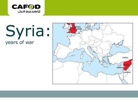 Syria: years of war This PowerPoint could be used in an assembly before or after an RE or Citizenship lesson, discussing the latest developments around.