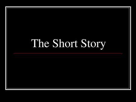 The Short Story.