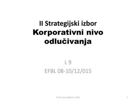 II Strategijski izbor Korporativni nivo odlučivanja