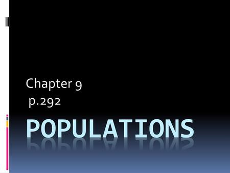 Chapter 9 p.292 Populations.