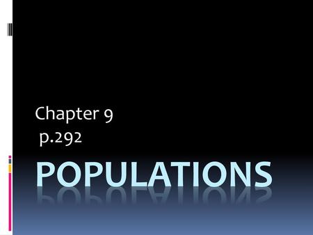 Chapter 9 p.292 Populations.