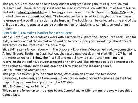 This project is designed to be help keep students engaged during the third quarter animal research unit. These recording sheets can be used in combination.