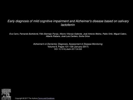 Early diagnosis of mild cognitive impairment and Alzheimer's disease based on salivary lactoferrin  Eva Carro, Fernando Bartolomé, Félix Bermejo-Pareja,