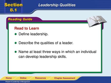 Read to Learn Define leadership. Describe the qualities of a leader.