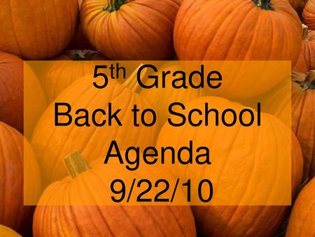 5th Grade Back to School Agenda 9/22/10