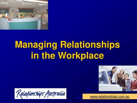 Managing Relationships in the Workplace