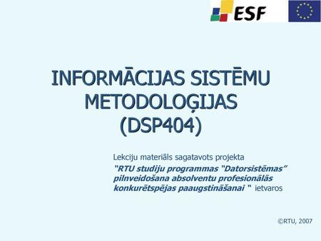 INFORMĀCIJAS SISTĒMU METODOLOĢIJAS (DSP404)