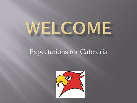 Expectations for Cafeteria